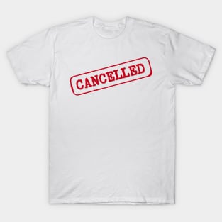 Cancelled T-Shirt